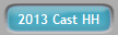 2013 Cast HH